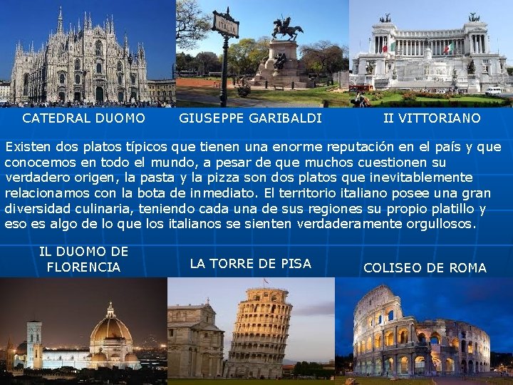 CATEDRAL DUOMO GIUSEPPE GARIBALDI II VITTORIANO Existen dos platos típicos que tienen una enorme
