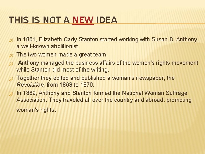 THIS IS NOT A NEW IDEA In 1851, Elizabeth Cady Stanton started working with