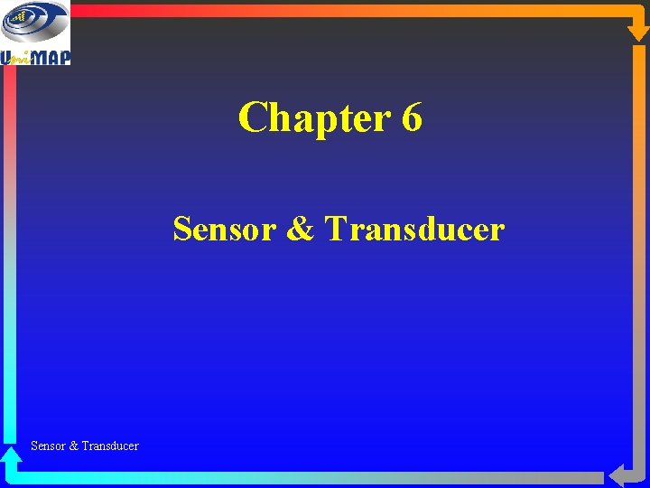 Chapter 6 Sensor & Transducer Chapter 6 Sensor & Transducer