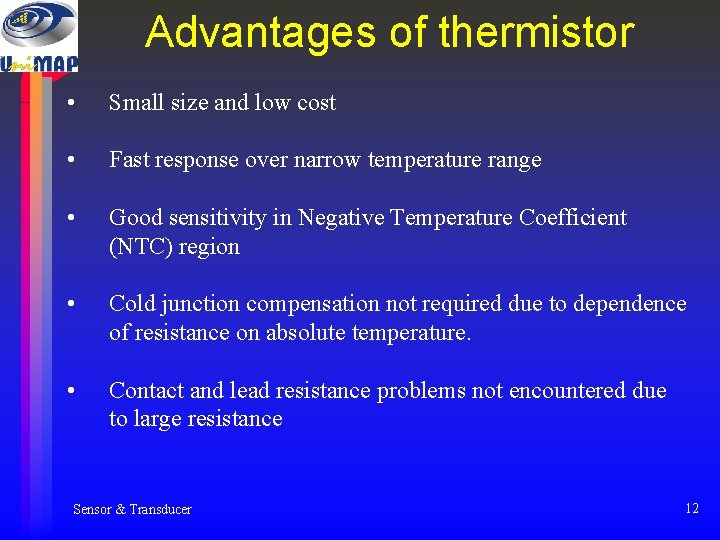 Advantages of thermistor • Small size and low cost • Fast response over narrow Advantages of thermistor • Small size and low cost • Fast response over narrow