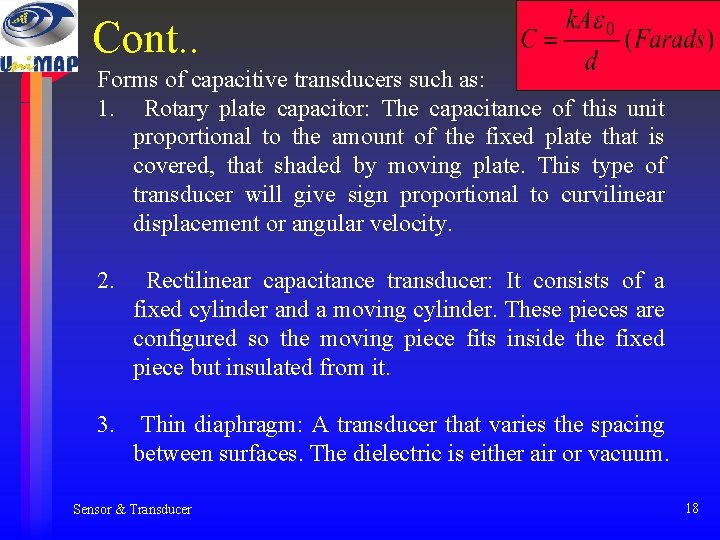 Cont. . Forms of capacitive transducers such as: 1. Rotary plate capacitor: The capacitance Cont. . Forms of capacitive transducers such as: 1. Rotary plate capacitor: The capacitance