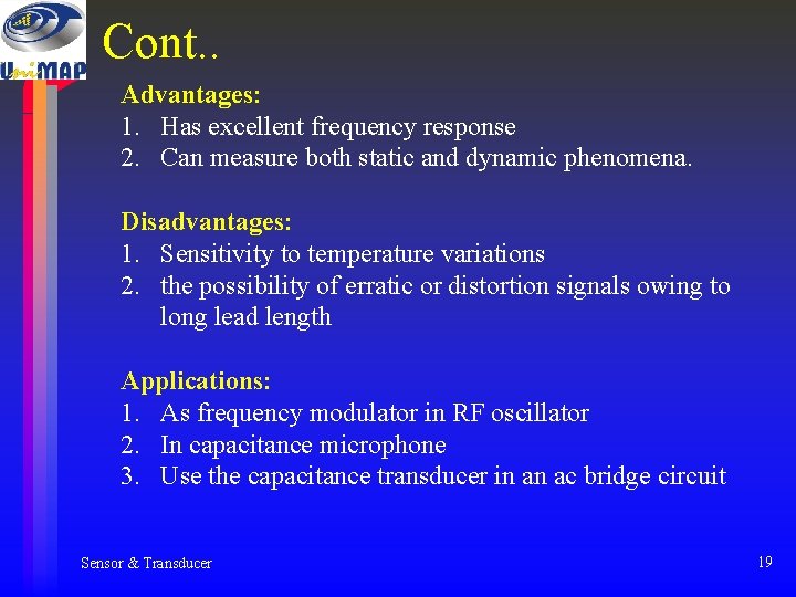 Cont. . Advantages: 1. Has excellent frequency response 2. Can measure both static and Cont. . Advantages: 1. Has excellent frequency response 2. Can measure both static and