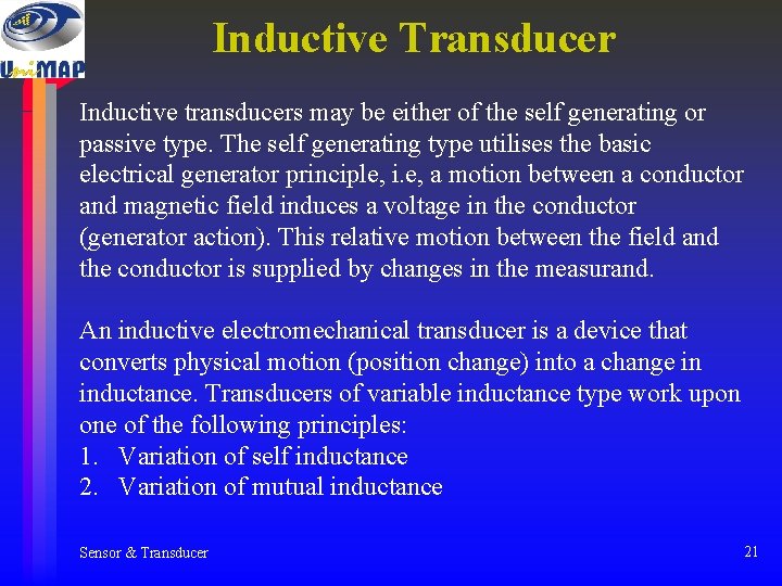 Inductive Transducer Inductive transducers may be either of the self generating or passive type. Inductive Transducer Inductive transducers may be either of the self generating or passive type.