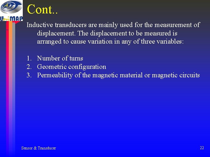 Cont. . Inductive transducers are mainly used for the measurement of displacement. The displacement Cont. . Inductive transducers are mainly used for the measurement of displacement. The displacement
