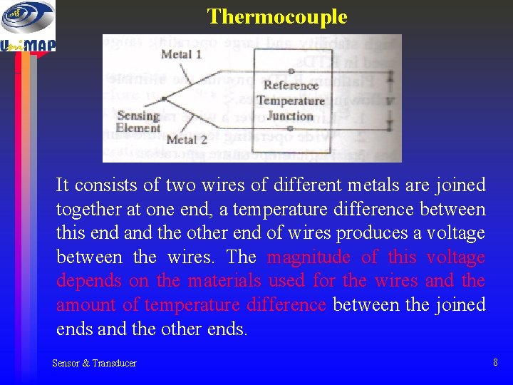 Thermocouple It consists of two wires of different metals are joined together at one Thermocouple It consists of two wires of different metals are joined together at one