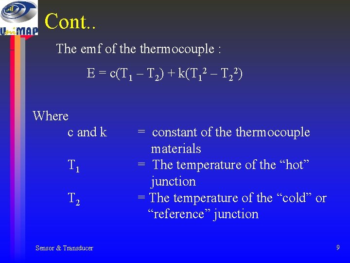 Cont. . The emf of thermocouple : E = c(T 1 – T 2) Cont. . The emf of thermocouple : E = c(T 1 – T 2)