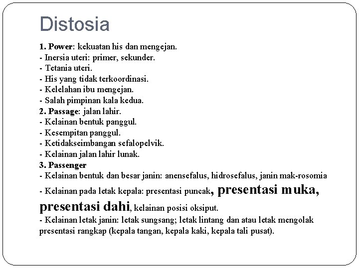 Distosia 1. Power: kekuatan his dan mengejan. - Inersia uteri: primer, sekunder. - Tetania