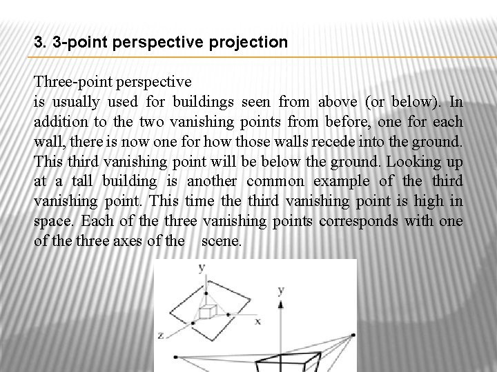 3. 3 -point perspective projection Three-point perspective is usually used for buildings seen from