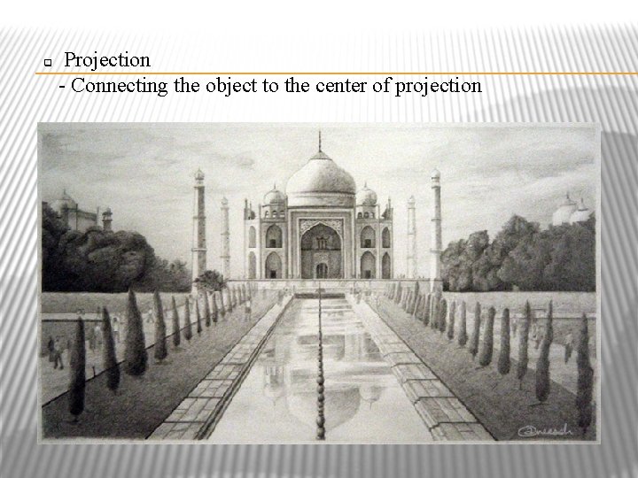  Projection - Connecting the object to the center of projection 