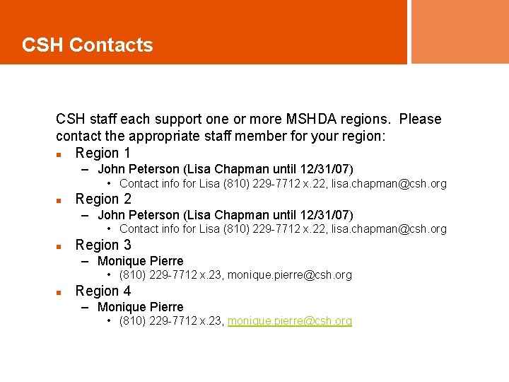 CSH Contacts CSH staff each support one or more MSHDA regions. Please contact the