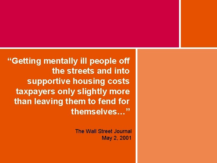 “Getting mentally ill people off the streets and into supportive housing costs taxpayers only