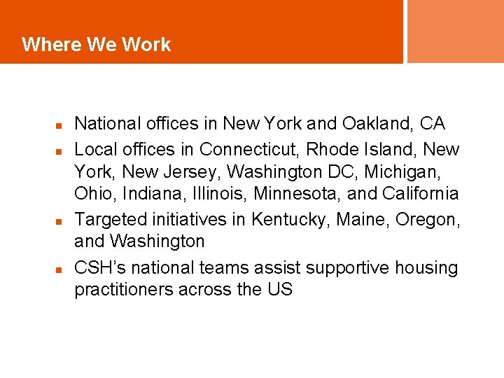 Where We Work n n National offices in New York and Oakland, CA Local