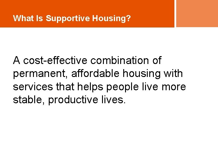 What Is Supportive Housing? A cost-effective combination of permanent, affordable housing with services that