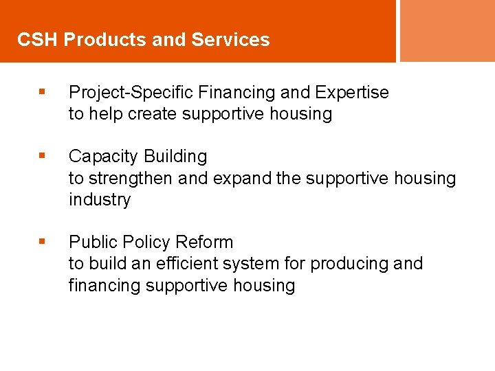 CSH Products and Services § Project-Specific Financing and Expertise to help create supportive housing