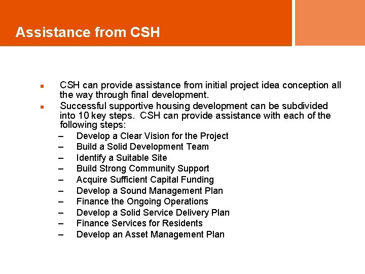 Assistance from CSH n n CSH can provide assistance from initial project idea conception