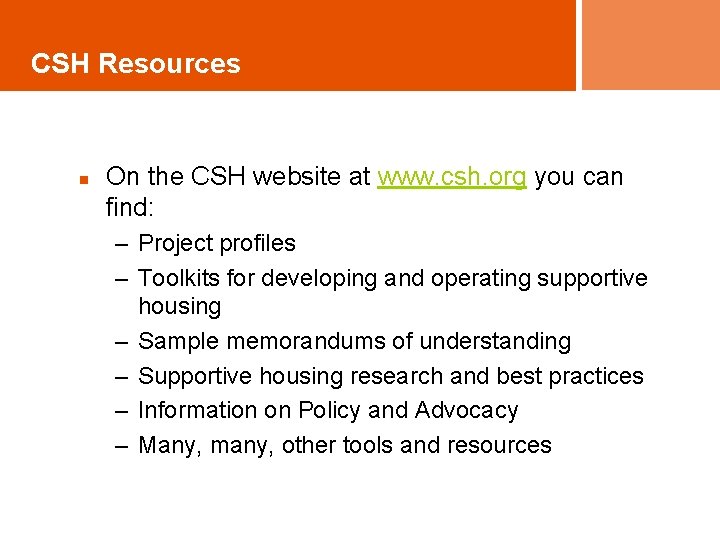 CSH Resources n On the CSH website at www. csh. org you can find: