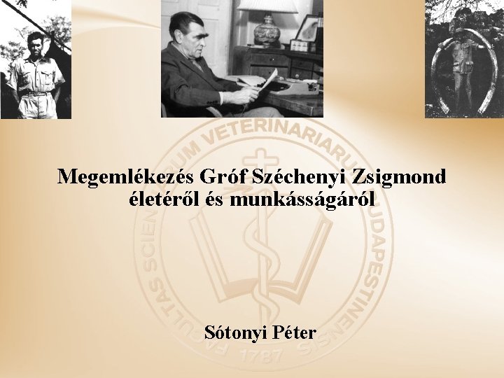 Megemlékezés Gróf Széchenyi Zsigmond életéről és munkásságáról Sótonyi Péter 