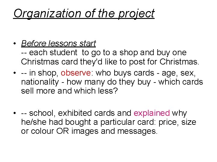 Organization of the project • Before lessons start -- each student to go to