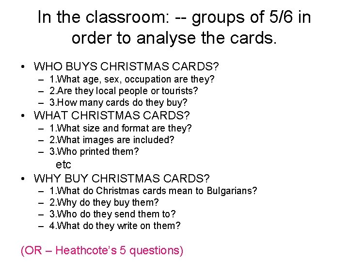 In the classroom: -- groups of 5/6 in order to analyse the cards. •