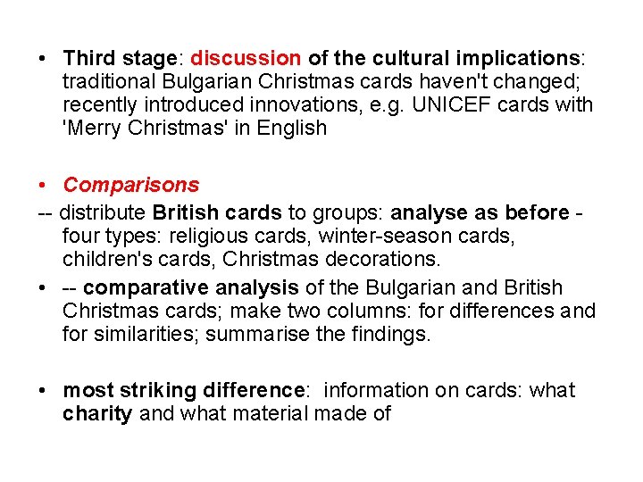  • Third stage: discussion of the cultural implications: traditional Bulgarian Christmas cards haven't