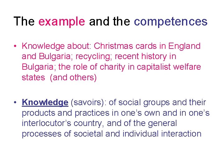 The example and the competences • Knowledge about: Christmas cards in England Bulgaria; recycling;