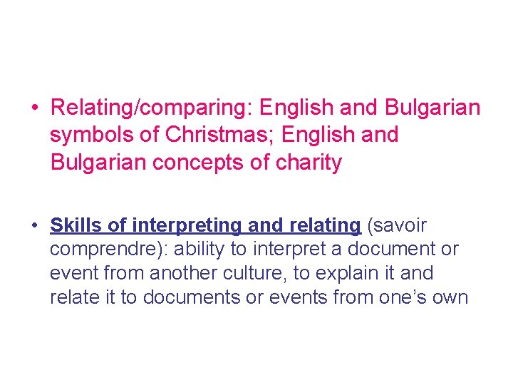  • Relating/comparing: English and Bulgarian symbols of Christmas; English and Bulgarian concepts of