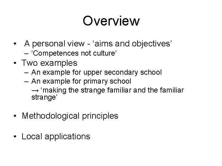 Overview • A personal view - ‘aims and objectives’ – ‘Competences not culture’ •