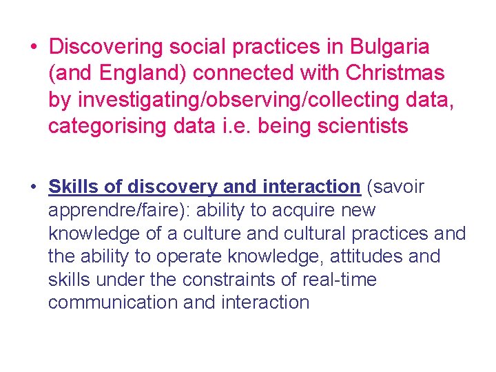  • Discovering social practices in Bulgaria (and England) connected with Christmas by investigating/observing/collecting