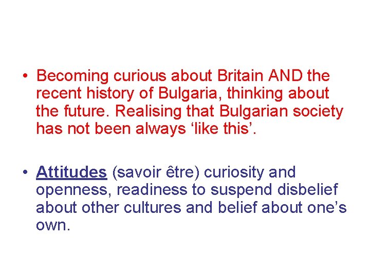  • Becoming curious about Britain AND the recent history of Bulgaria, thinking about