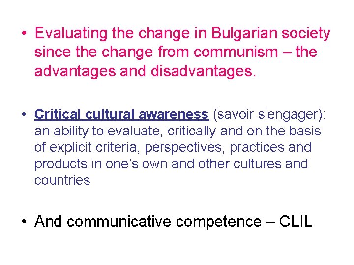  • Evaluating the change in Bulgarian society since the change from communism –