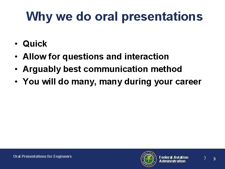 Why we do oral presentations • • Quick Allow for questions and interaction Arguably