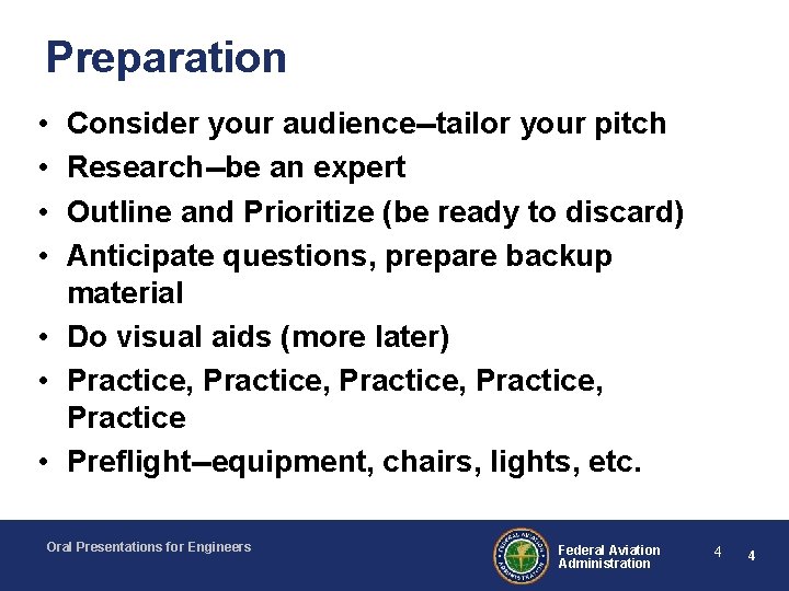 Preparation • • Consider your audience--tailor your pitch Research--be an expert Outline and Prioritize