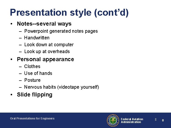 Presentation style (cont’d) • Notes--several ways – – Powerpoint generated notes pages Handwritten Look