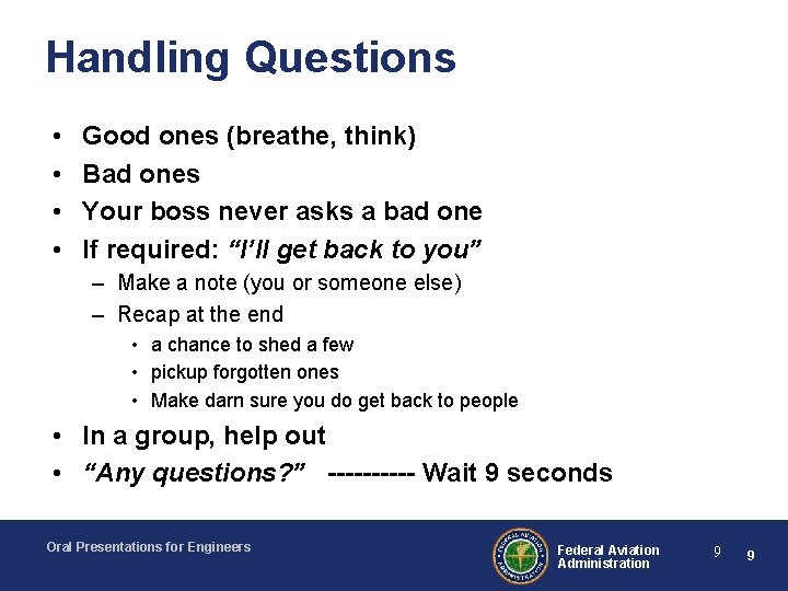 Handling Questions • • Good ones (breathe, think) Bad ones Your boss never asks