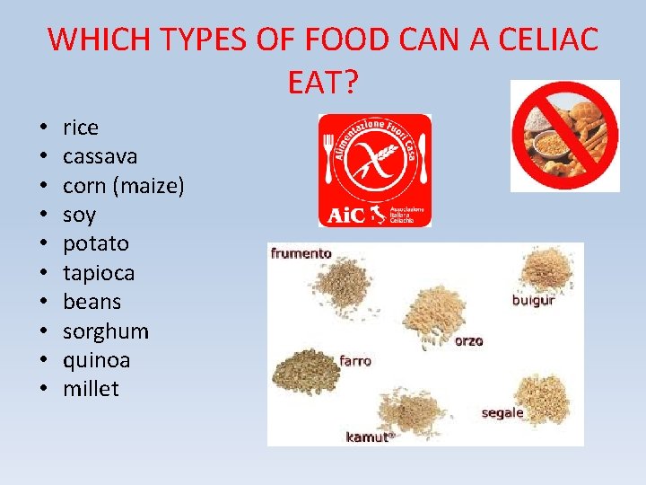 WHICH TYPES OF FOOD CAN A CELIAC EAT? • • • rice cassava corn