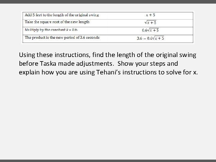 Using these instructions, find the length of the original swing before Taska made adjustments. Using these instructions, find the length of the original swing before Taska made adjustments.