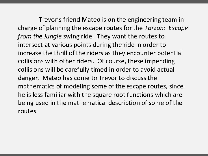 Trevor’s friend Mateo is on the engineering team in charge of planning the escape