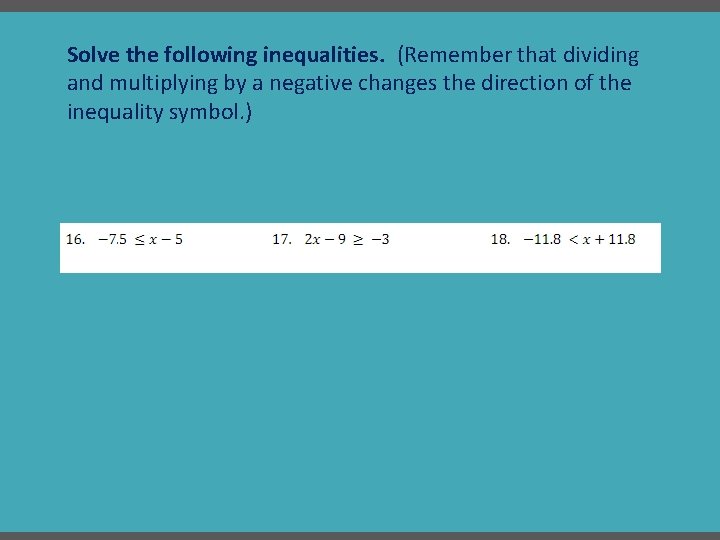 Solve the following inequalities. (Remember that dividing and multiplying by a negative changes the Solve the following inequalities. (Remember that dividing and multiplying by a negative changes the