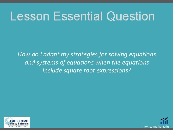 Lesson Essential Question How do I adapt my strategies for solving equations and systems Lesson Essential Question How do I adapt my strategies for solving equations and systems