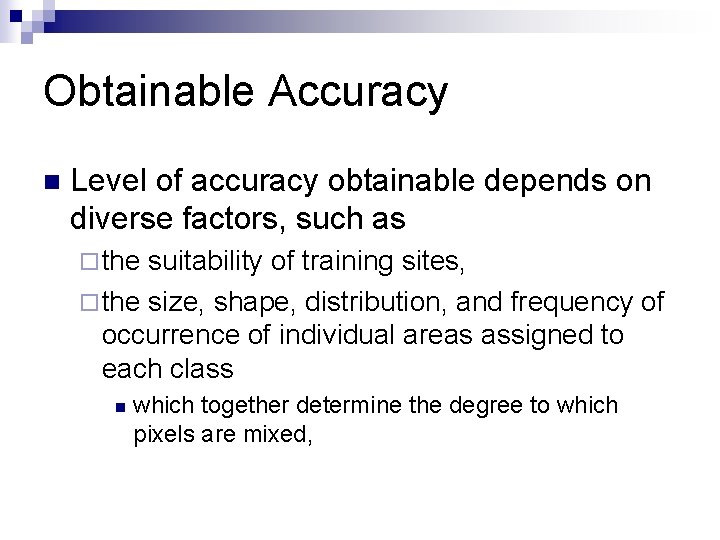 Obtainable Accuracy n Level of accuracy obtainable depends on diverse factors, such as ¨