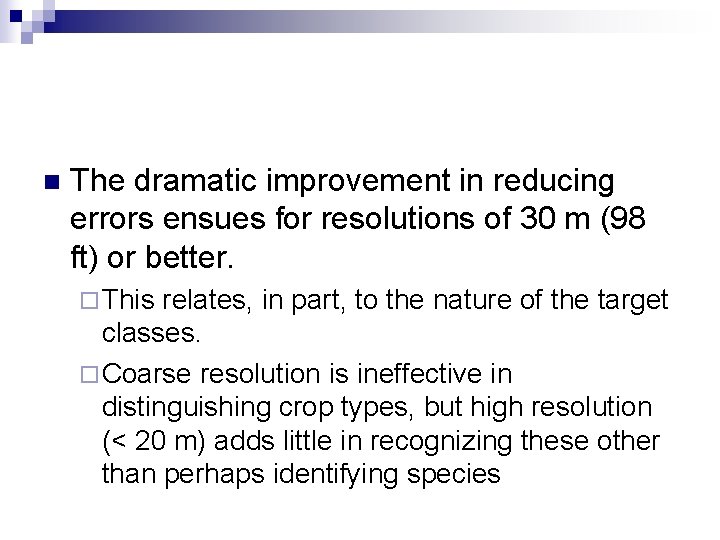 n The dramatic improvement in reducing errors ensues for resolutions of 30 m (98