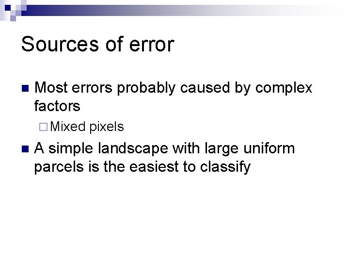 Sources of error n Most errors probably caused by complex factors ¨ Mixed n