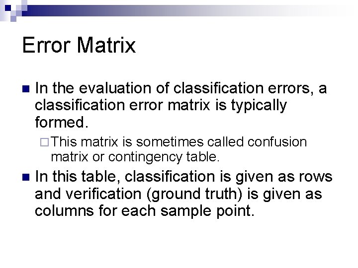 Error Matrix n In the evaluation of classification errors, a classification error matrix is