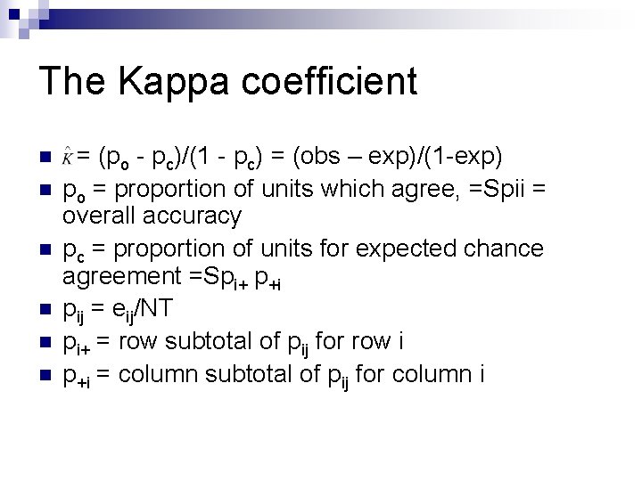 The Kappa coefficient n n n = (po - pc)/(1 - pc) = (obs