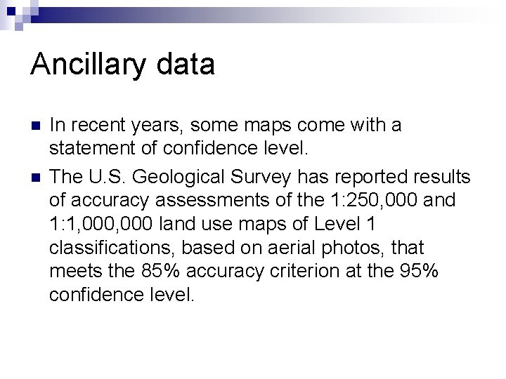 Ancillary data n n In recent years, some maps come with a statement of