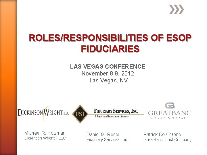 ROLES/RESPONSIBILITIES OF ESOP FIDUCIARIES LAS VEGAS CONFERENCE November 8 -9, 2012 Las Vegas, NV
