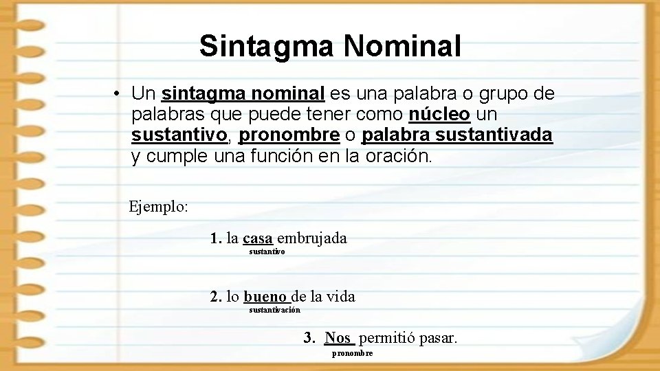 Sintagma Nominal • Un sintagma nominal es una palabra o grupo de palabras que