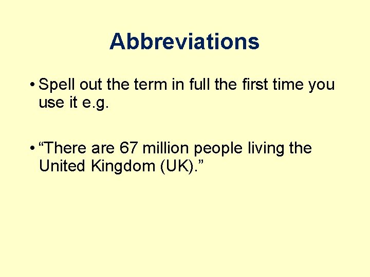 Abbreviations • Spell out the term in full the first time you use it