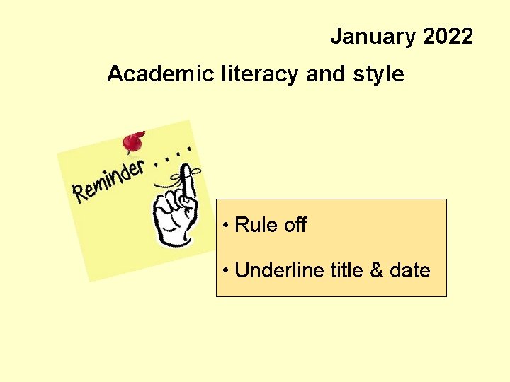 January 2022 Academic literacy and style • Rule off • Underline title & date