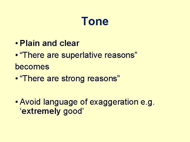 Tone • Plain and clear • “There are superlative reasons” becomes • “There are